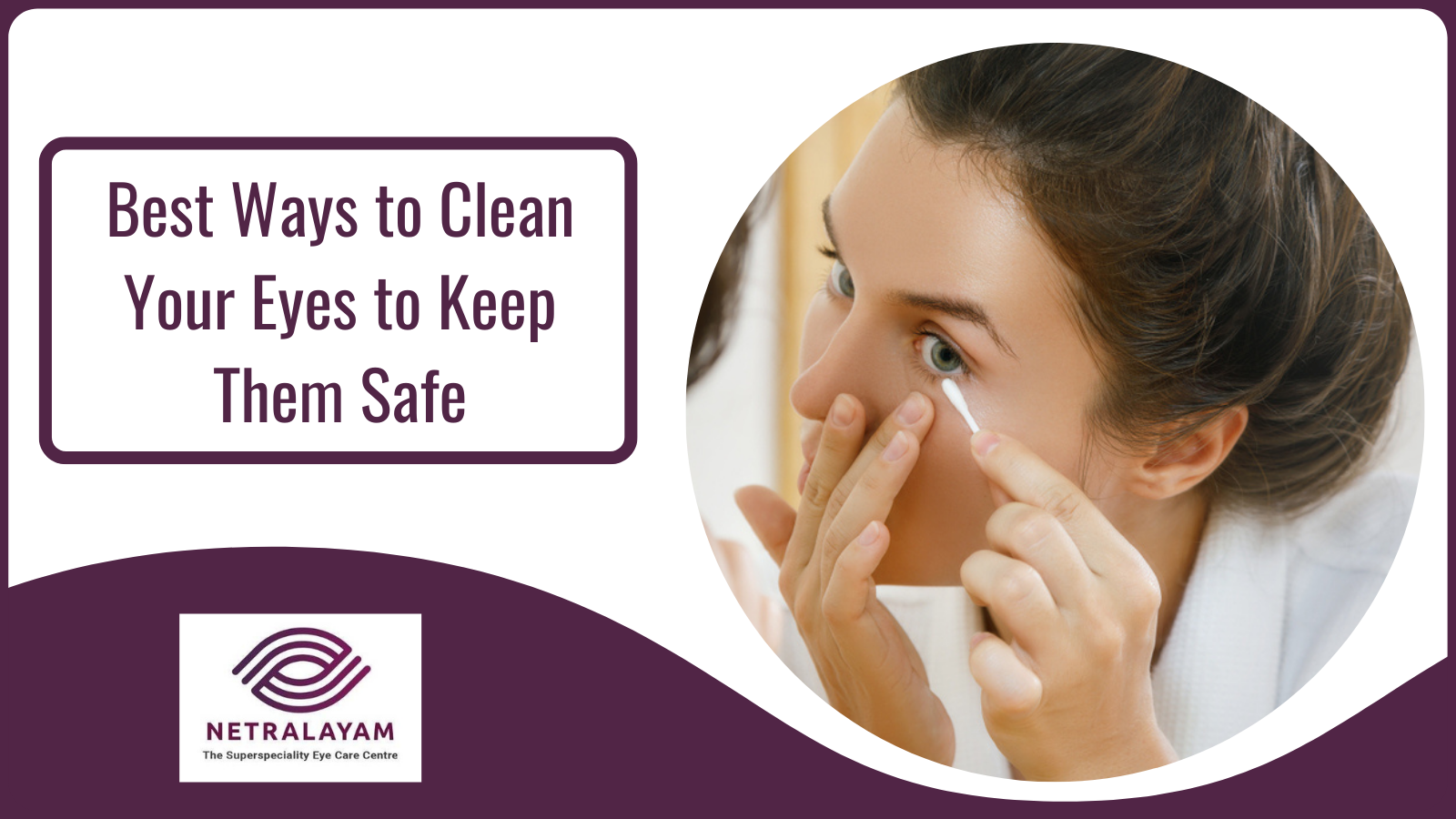 Best Ways to Clean Your Eyes to Keep Them Safe
