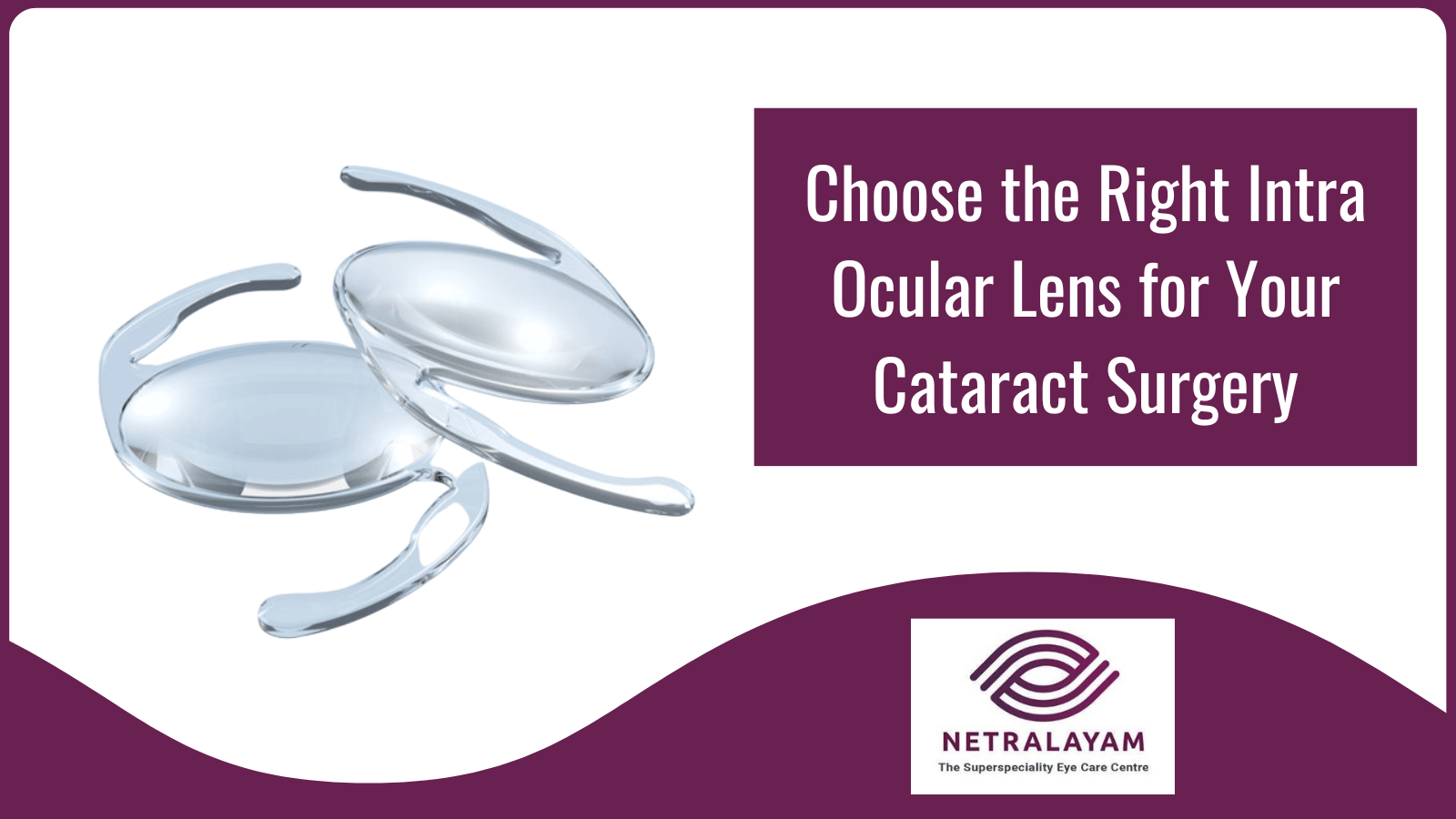 Choose the Right Intra Ocular Lens for Your Cataract Surgery