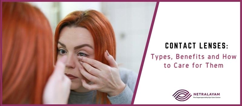 Contact Lenses: Types, Benefits and How to Care for Them