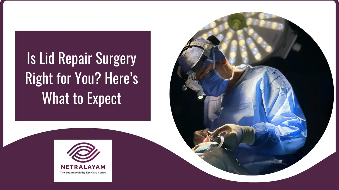 Is Lid Repair Surgery Right for You? Here’s What to Expect