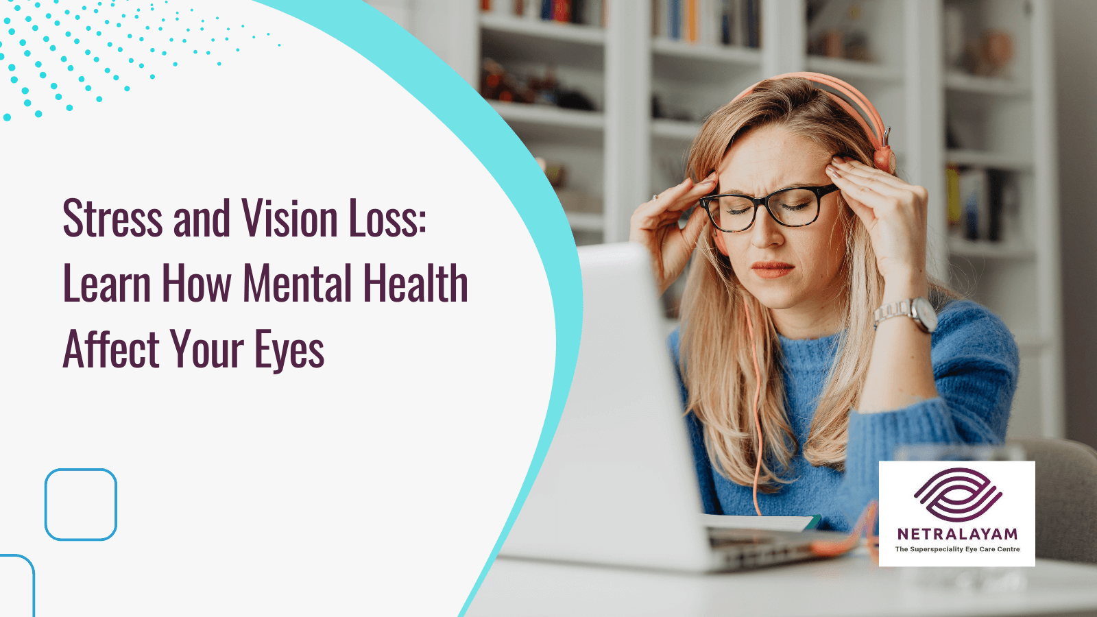 Stress and Vision Loss: Learn How Mental Health Affect Your Eyes