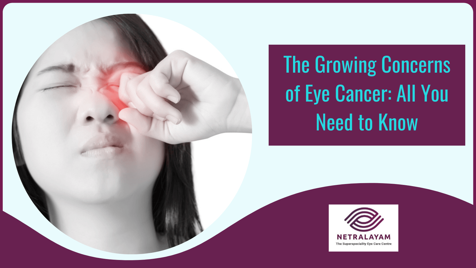 The Growing Concerns of Eye Cancer: All You Need to Know
