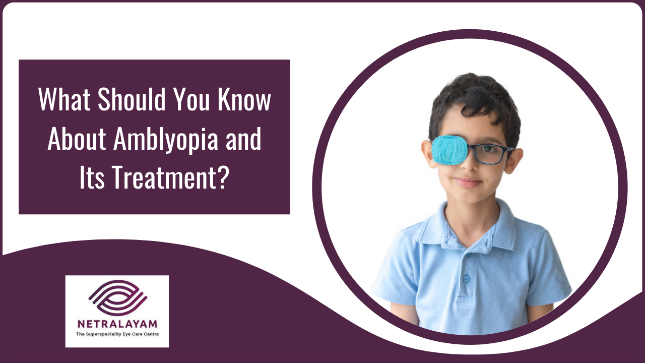 What Should You Know About Amblyopia and Its Treatment?