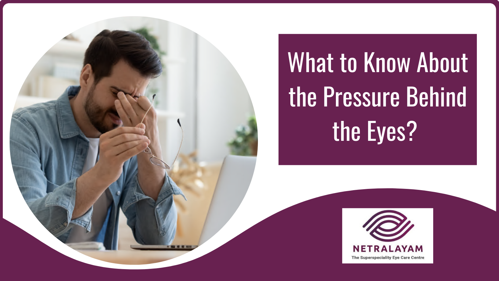 What to Know About the Pressure Behind the Eyes?
